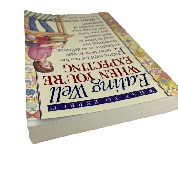 What to Expect Eating Well When Youre Expecting 2005 Heidi Murkoff u Pregnacy Ma - Picture 4 of 4